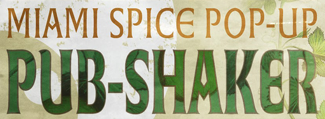 Pub-Shaker Miami Spice Pop Up